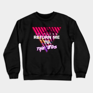 Return Me To The 80s Crewneck Sweatshirt